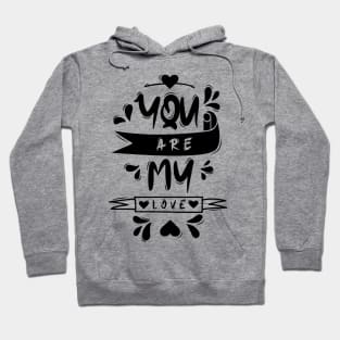 You Are My Love Hoodie